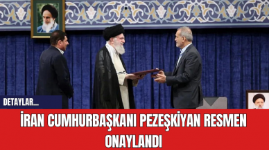 İran Cumhurbaşkanı Pezeşkiyan Resmen Onaylandı