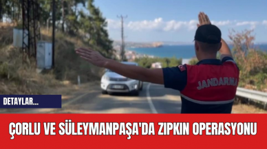 Çorlu ve Süleymanpaşa'da Zıpkın Operasyonu