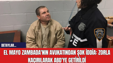 El Mayo Zambada'nın Avukatından Şok İddia: Zorla Kaçırılarak ABD'ye Getirildi