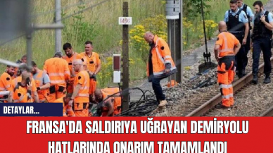 Fransa'da Saldırıya Uğrayan Demiryolu Hatlarında Onarım Tamamlandı