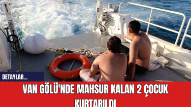 Van Gölü'nde Mahsur Kalan 2 Çocuk Kurtarıldı