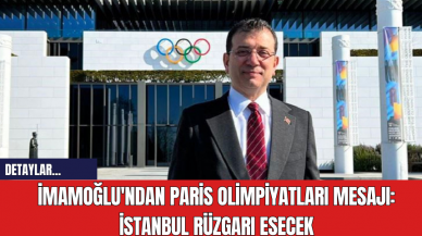 İmamoğlu'ndan Paris Olimpiyatları Mesajı: 'İstanbul Rüzgarı Esecek'