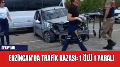 Erzincan’da Trafik Kazası: 1 Ölü 1 Yaralı