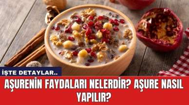 Aşurenin faydaları nelerdir? Aşure nasıl yapılır?