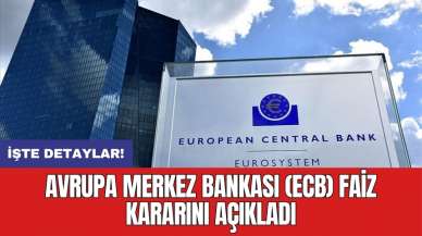 Avrupa Merkez Bankası (ECB) faiz kararını açıkladı