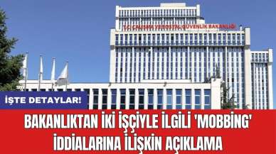 Bakanlıktan iki işçiyle ilgili 'mobbing' iddialarına ilişkin açıklama