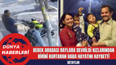 Bebek Arabası Raylara Devrildi Kızlarından Birini Kurtaran Baba Hayatını Kaybetti