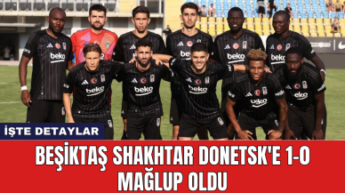 Beşiktaş Shakhtar Donetsk'e 1-0 mağlup oldu