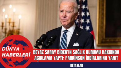 Beyaz Saray Biden'ın Sağlık Durumu Hakkında Açıklama Yaptı: Parkinson İddialarına Yanıt