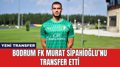 Bodrum FK Murat Sipahioğlu’nu transfer etti