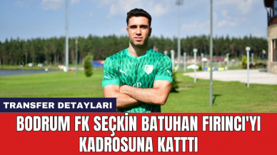 Bodrum FK Seçkin Batuhan Fırıncı'yı kadrosuna katttı