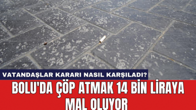 Bolu'da çöp atmak 14 bin liraya mal oluyor: Vatandaşlar kararı nasıl karşıladı?