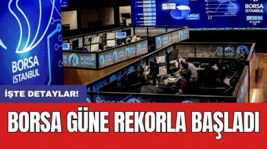 Borsa güne rekorla başladı