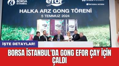 Borsa İstanbul'da gong Efor Çay için çaldı