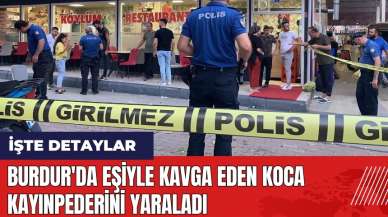 Burdur'da eşiyle kavga eden koca kayınpederini yaraladı