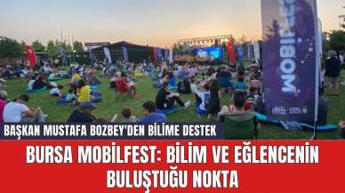 Bursa MobilFest: Bilim ve Eğlencenin Buluştuğu Nokta