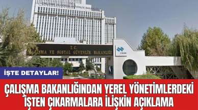 Çalışma Bakanlığından yerel yönetimlerdeki işten çıkarmalara ilişkin açıklama