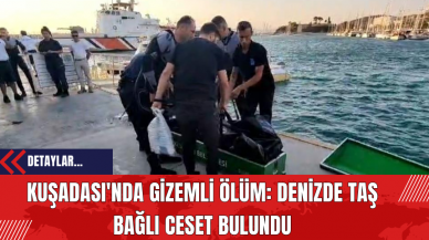 Kuşadası'nda Gizemli Ölüm: Denizde Taş Bağlı Ces*t Bulundu