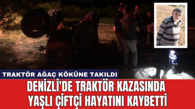 Denizli'de traktör kazasında yaşlı çiftçi hayatını kaybetti