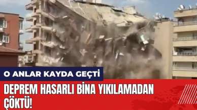 Deprem hasarlı bina yıkılamadan çöktü