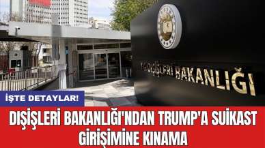 Dışişleri Bakanlığı'ndan Trump'a suikast girişimine kınama