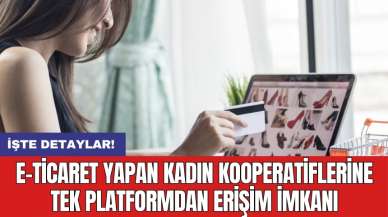 E-ticaret yapan kadın kooperatiflerine tek platformdan erişim imkanı