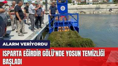 Eğirdir Gölü'nde yosun temizliği başladı