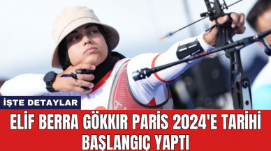 Elif Berra Gökkır Paris 2024'e tarihi başlangıç yaptı