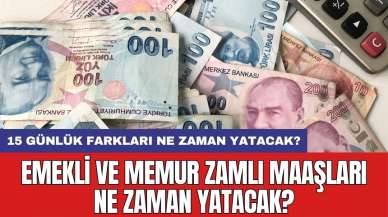 Emekli ve memur zamlı maaşları ne zaman yatacak?