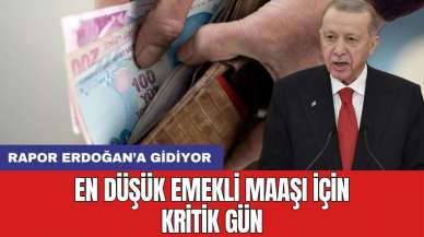 En düşük emekli maaşı için kritik gün: Rapor Erdoğan’a gidiyor