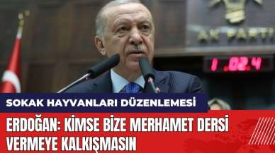 Erdoğan: Kimse bize merhamet dersi vermeye kalkışmasın