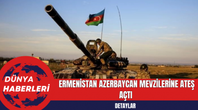 Ermenistan Azerbaycan Mevzilerine Ateş Açtı