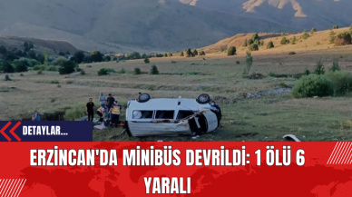 Erzincan'da Minibüs Devrildi: 1 Ölü 6 Yaralı