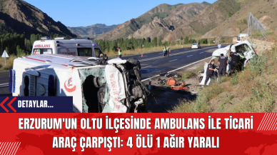 Erzurum'un Oltu İlçesinde Ambulans ile Ticari Araç Çarpıştı: 4 Ölü 1 Ağır Yaralı