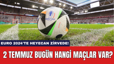 EURO 2024'te Heyecan Zirvede! 2 Temmuz Bugün Hangi Maçlar Var?