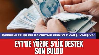 EYT'de yüzde 5'lik destek son buldu: İşverenler işleri kaybetme riskiyle karşı karşıya!