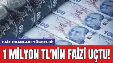 Faiz oranları yükseldi! 1 milyon TL'nin faizi uçtu!