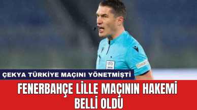 Fenerbahçe  Lille maçının hakemi belli oldu