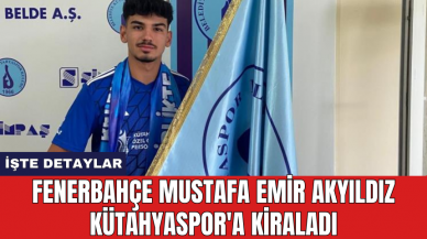 Fenerbahçe Mustafa Emir Akyıldız Kütahyaspor'a kiraladı