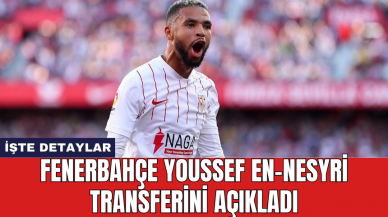 Fenerbahçe Youssef En-Nesyri transferini açıkladı