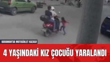 Karaman’da Motosiklet Kazası! 4 Yaşındaki Kız Çocuğu Yaralandı