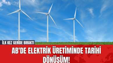 AB'de Elektrik Üretiminde Tarihi Dönüşüm! İlk Kez Geride Bıraktı