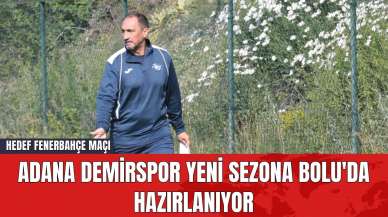 Adana Demirspor Yeni Sezona Bolu'da Hazırlanıyor