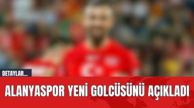 Alanyaspor yeni golcüsünü açıkladı