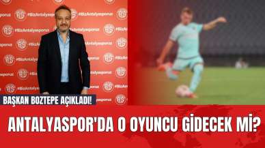 Başkan Boztepe Açıkladı! Antalyaspor'da O Oyuncu Gidecek mi?