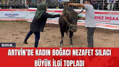 Artvin’de Kadın Boğacı Nezafet Sılacı Büyük İlgi Topladı