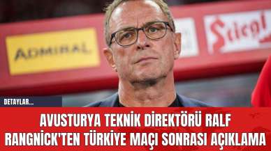 Avusturya Teknik Direktörü Ralf Rangnick'ten Türkiye Maçı Sonrası Açıklama