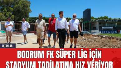 Bodrum FK Süper Lig İçin Stadyum Tadilatına Hız Veriyor