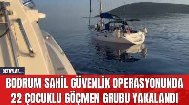 Bodrum Sahil Güvenlik Operasyonunda 22 Çocuklu Göçmen Grubu Yakalandı