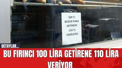 Bu Fırıncı 100 Lira Getirene 110 Lira Veriyor